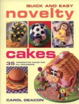 Quick and Easy Novelty Cakes by Carol Deacon Paperback
