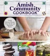 amish community cookbook simply delicious recipes from amish and mennonite