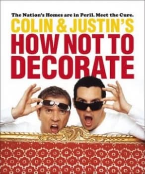 Colin and Justins How Not to Decorate by Colin Mcallister Hardback