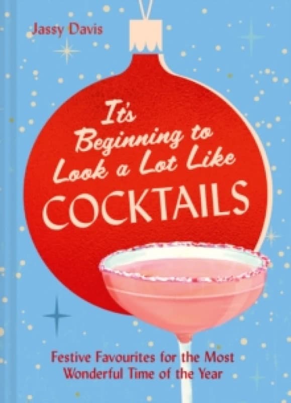 It's Beginning to Look a Lot Like Cocktails. Hardback. By Jassy Davis Books