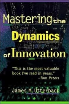 Mastering the Dynamics of Innovation by James M. Utterback Paperback