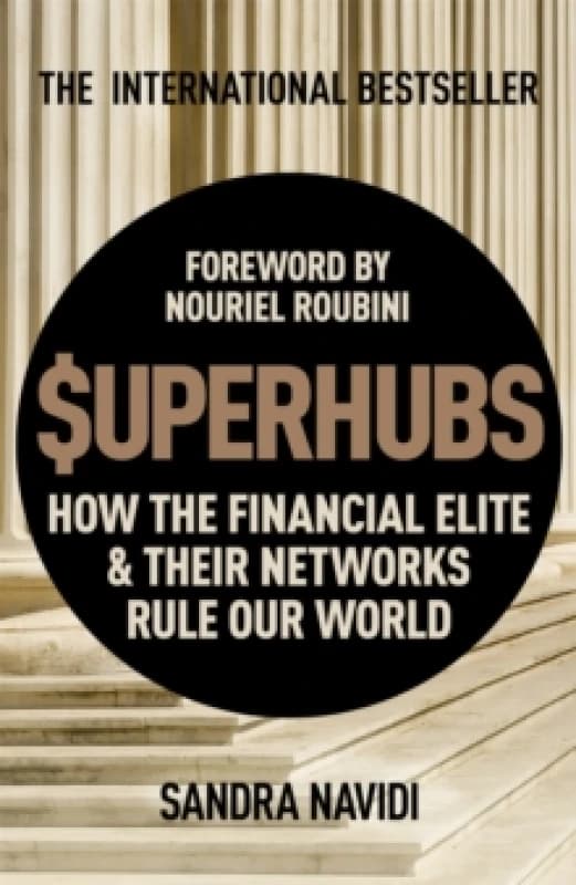 SuperHubs : How the Financial Elite and Their Networks Rule our World Paperback / softback