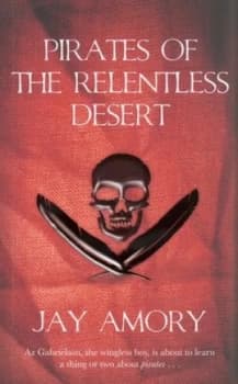 Pirates of the Relentless Desert by Jay Amory Paperback