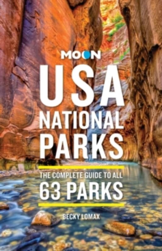 Moon USA National Parks (4th Edition, Revised) : The Complete Guide to All 63 Parks Paperback / softback
