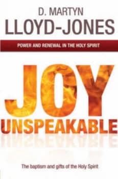 Joy Unspeakable by David Martyn Lloyd-Jones and Christopher Catherwood Paperback