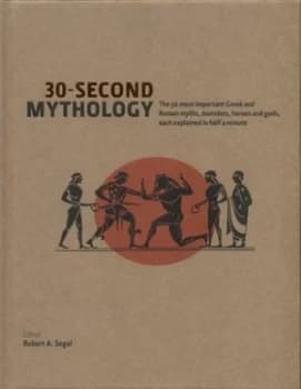 30-Second Mythology by Robert A. Segal Hardback