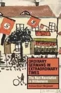 ordinary germans in extraordinary times the nazi revolution in hildesheim