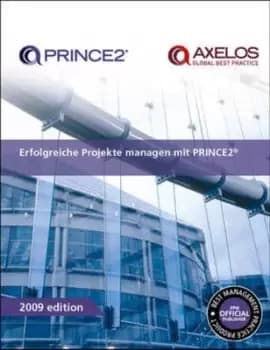 Erfolgreiche Projekte managen mit PRINCE2 German print version of Managing successful projects with PRINCE2 by