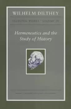 Hermeneutics and the study of history by Wilhelm Dilthey