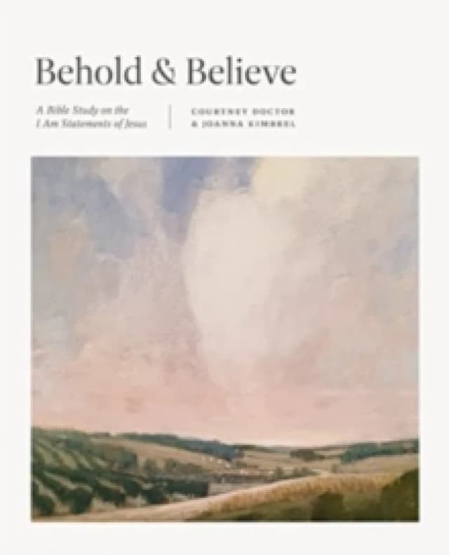 Behold and Believe : A Bible Study on the "I Am" Statements of Jesus Paperback / softback