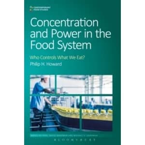 Concentration and Power in the Food System : Who Controls What We Eat?