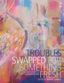 Troubles Swapped for Something Fresh by Rupert Loydell Paperback