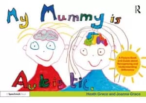 My Mummy is AutisticA Picture Book and Guide about Recognising and Understanding Difference