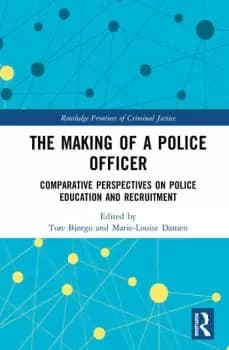 The Making of a Police OfficerComparative Perspectives on Police Education and Recruitment