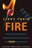 light their fire using internal marketing to ignite employee performance an