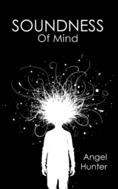 Soundness of Mind. Paperback. By Angel M Hunter Books