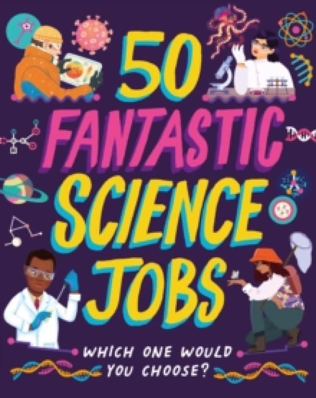 50 Fantastic Science Jobs : Which one would you choose? Hardback