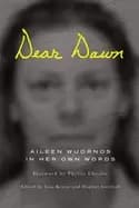 dear dawn aileen wuornos in her own words
