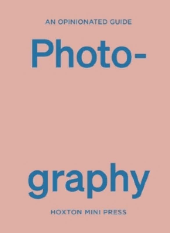An Opinionated Guide To Photography Hardback