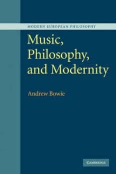 Music Philosophy and Modernity by Andrew Bowie Paperback