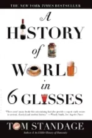 history of the world in 6 glasses