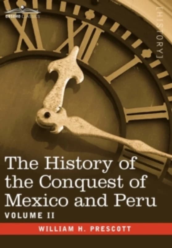 The History of the Conquest of Mexico & Peru - Volume II Hardback