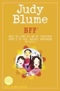 BFF* Two novels by Judy Blume--Just As Long As Were Together/Heres to You Rachel Robinson *Best Friends Forever by Judy Blume