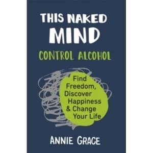 This Naked Mind by Annie Grace (2018, Paperback)
