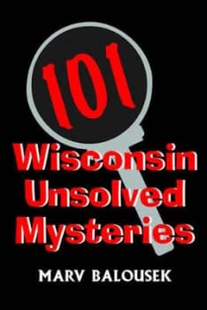 101 Wisconsin Unsolved Mysteries by Mary Balousek Paperback