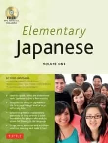 Elementary Japanese Volume One : This Beginner Japanese Language Textbook Expertly Teaches Kanji, Hiragana, Katakana, Speaking & Listening (CD-ROM Inc