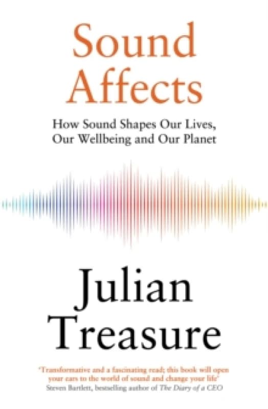 Sound Affects : How Sound Shapes Our Lives, Our Wellbeing and Our Planet Hardback