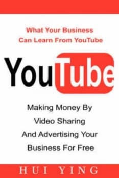 Youtube -Making Money by Video Sharing and Advertising Your Business for Fr by Hui Ying Paperback