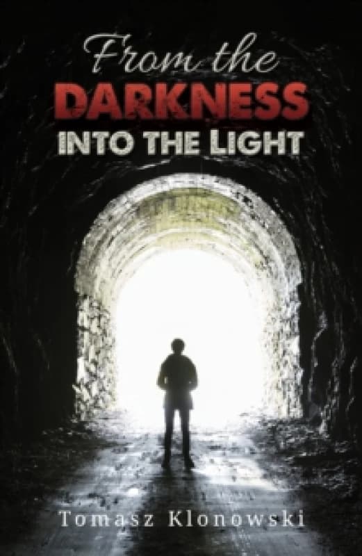 From the Darkness Into the Light. Paperback. By Tomasz Klonowski Books