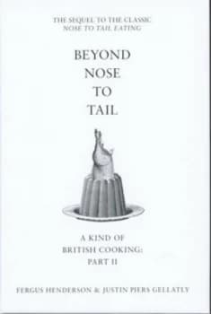 Beyond Nose to Tail by Fergus Henderson Hardback