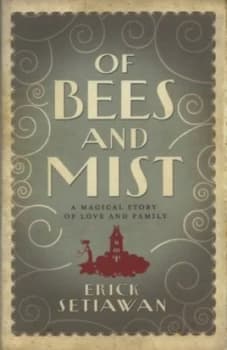 Of Bees and Mist by Erick Setiawan Hardback