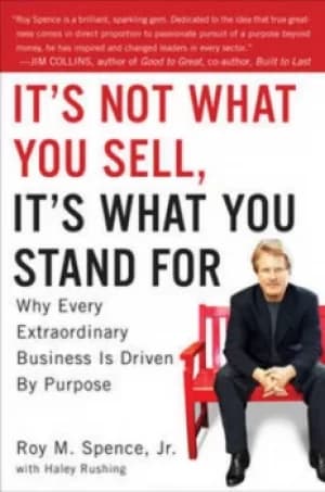 Its not what you sell its what you stand for by Roy Spence