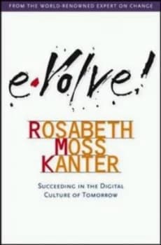 Evolve by Rosabeth Moss Kanter Hardback