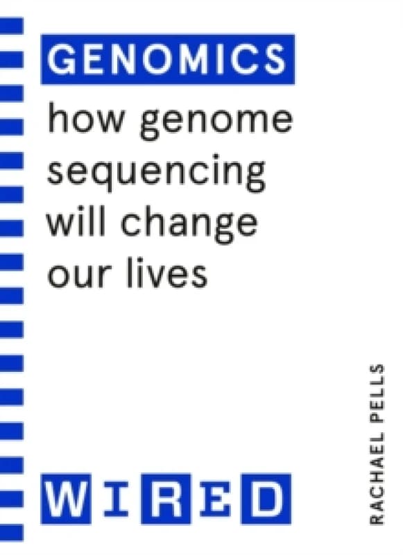 Genomics (WIRED guides) : How Genome Sequencing Will Change Our Lives Paperback / softback