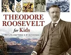 theodore roosevelt for kids 33 his life and times 21 activities