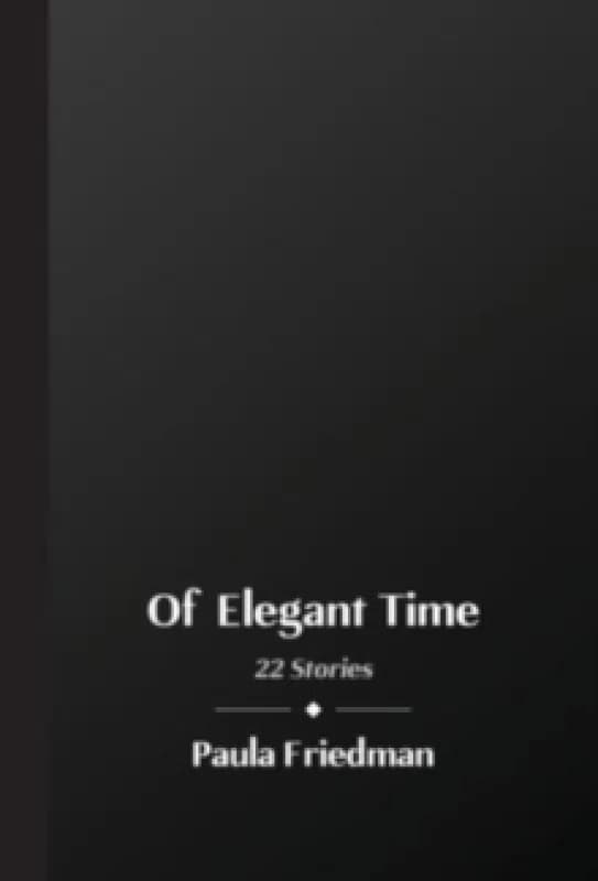 Of Elegant Time : 22 Stories Hardback
