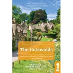 The Cotswolds (Slow Travel) : Including Stratford-Upon-Avon, Oxford & Bath