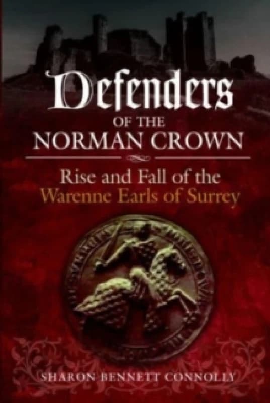 Defenders of the Norman Crown : Rise and Fall of the Warenne Earls of Surrey Paperback / softback