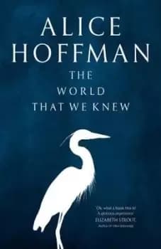 The World That We Knew by Alice Hoffman