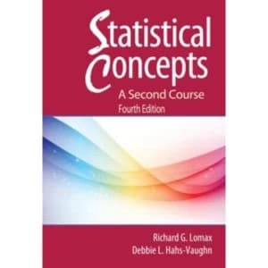 Statistical Concepts : A Second Course