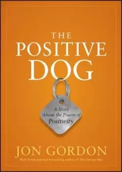 The positive dog by Jon Gordon