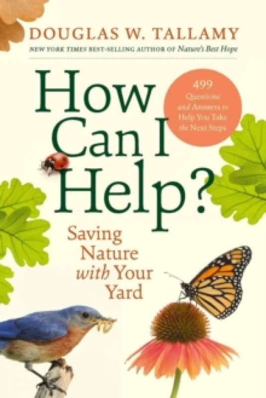 How Can I Help? Saving Nature with Your Yard Hardback