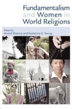 Fundamentalism and Women in World Religions by Arvind Sharma and Katherine K Young Hardback