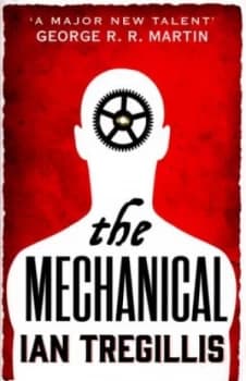 The Mechanical by Ian Tregillis Paperback