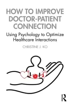 How to Improve Doctor-Patient ConnectionUsing Psychology to Optimize Healthcare Interactions