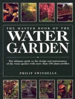 The Master Book of the Water Garden by Philip Swindells Hardback